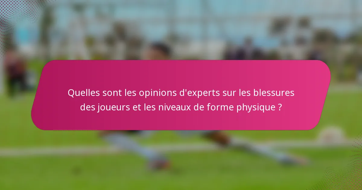 Quelles sont les opinions d'experts sur les blessures des joueurs et les niveaux de forme physique ?