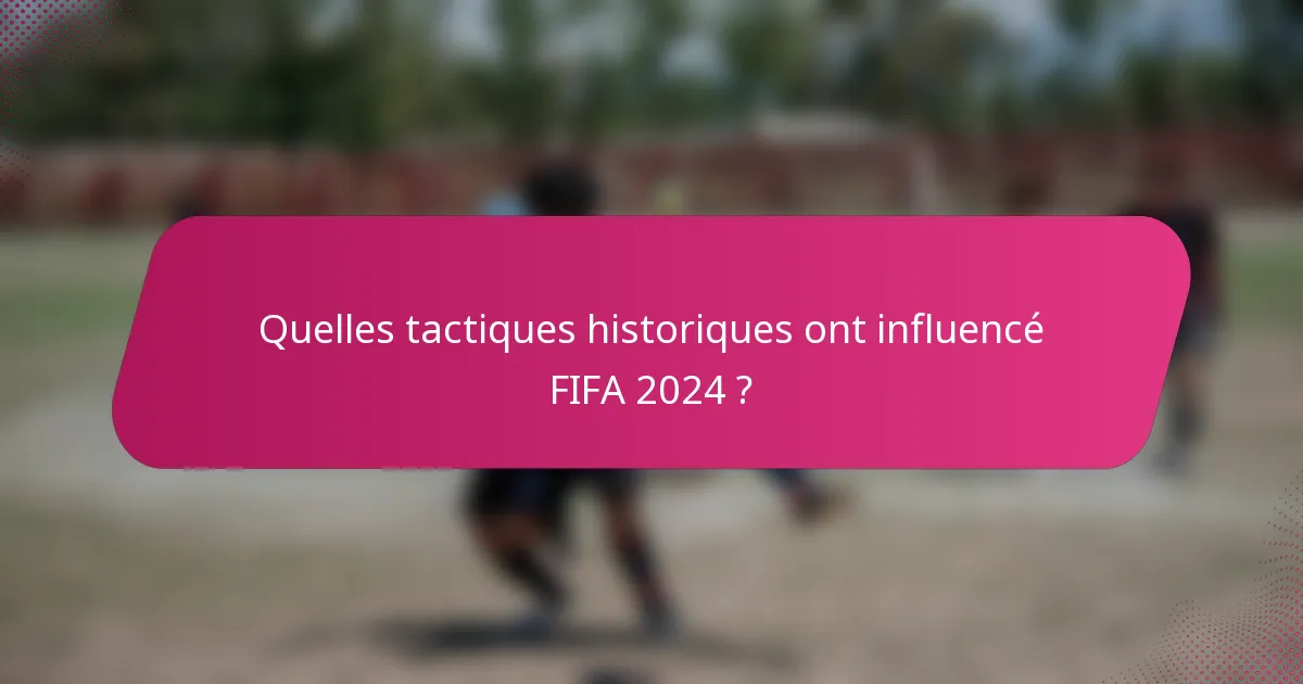 Quelles tactiques historiques ont influencé FIFA 2024 ?