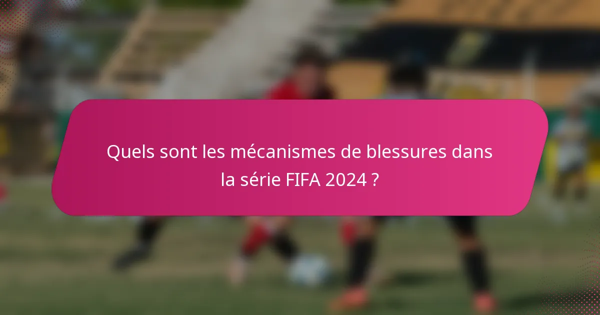 Quels sont les mécanismes de blessures dans la série FIFA 2024 ?